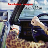 Stacy's Mom by Fountains of Wayne