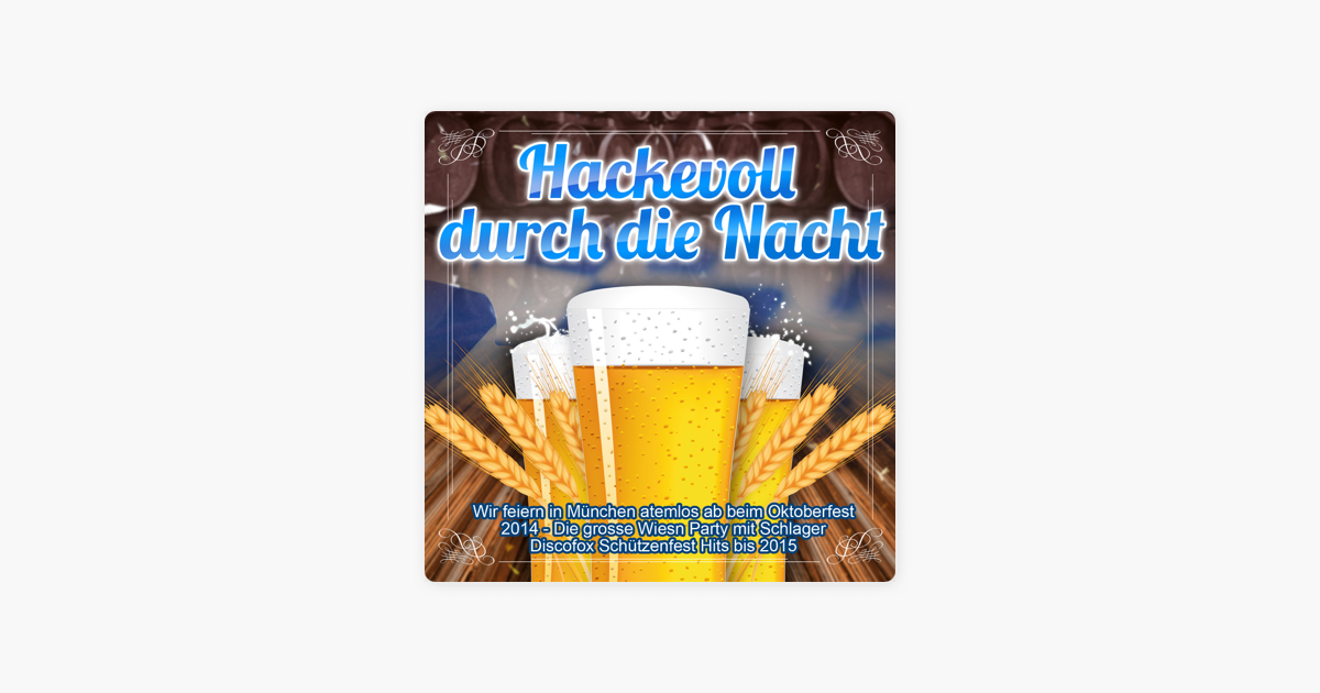 Hackevoll Durch Die Nacht Wir Feiern In Munchen Atemlos Ab Beim