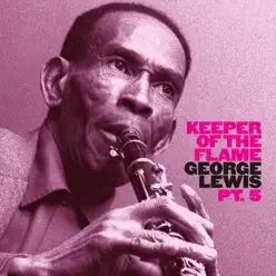 Keeper of the Flame: In New Orleans (Pt. 5) - George Lewis Keeper of the Flame: In New Orleans (Pt. 5) - George Lewis