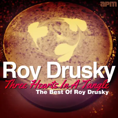 Three Hearts In a Tangle - The Best of Roy Drusky - Roy Drusky