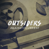 Against The Current - Outsiders Lyrics