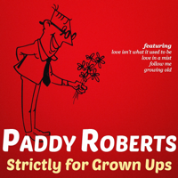 Paddy Roberts - Strictly for Grown Ups artwork