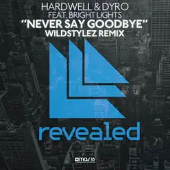 Never Say Goodbye (feat. Bright Lights) [Wildstylez Remix] - Single - Hardwell