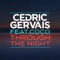 Through the Night (Chris Lake Mix) [feat. Coco] - Cedric Gervais lyrics