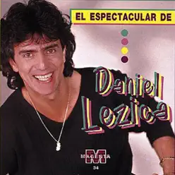 El Espectacular de Daniel Lezica - Daniel Lezica El Espectacular de Daniel Lezica - Daniel Lezica