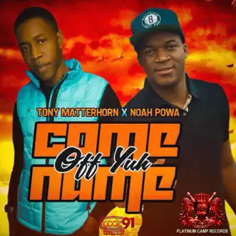 Come Off Yuh Name by Tony Matterhorn & Noah Powa song reviws