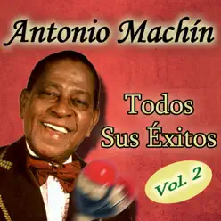 Todos sus Éxitos ,Vol. 2 - Antonio Machín