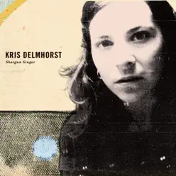 Shotgun Singer - Kris Delmhorst Shotgun Singer - Kris Delmhorst