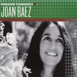 Vanguard Visionaries: Joan Baez - Joan Baez