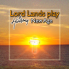 Lord Lands Play Hillsong New Age - Lord Lands