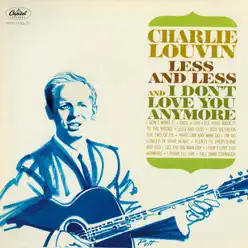 Less and Less and I Don't Love You Anymore - Charlie Louvin