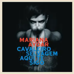 Cavaleiro Selvagem Aquite Sigo - Mariana Aydar