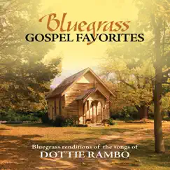 Bluegrass Gospel Favorites - Songs of Dottie Rambo by Porchlight Trio album reviews, ratings, credits