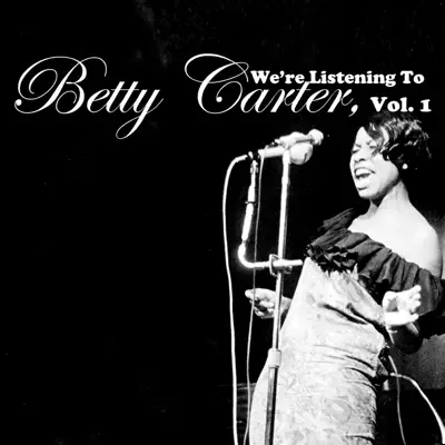 We're Listening To Betty Carter, Vol. 1 - Betty Carter