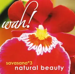 Savasana 3: Natural Beauty by Wah! album reviews, ratings, credits