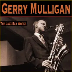 The Jazz Sax Works - Gerry Mulligan The Jazz Sax Works - Gerry Mulligan