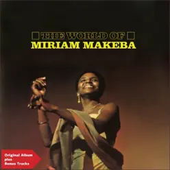 The World of Miriam Makeba (Original Album Plus Bonus Tracks) - Miriam Makeba The World of Miriam Makeba (Original Album Plus Bonus Tracks) - Miriam Makeba