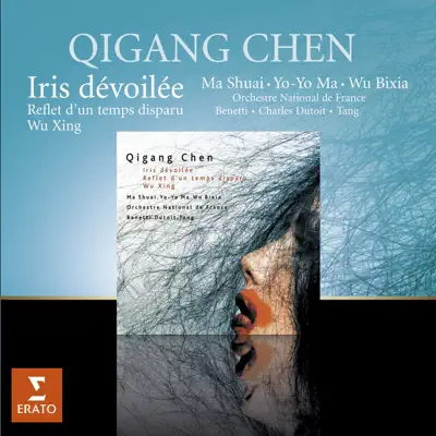 Qigang Chen Iris Dévoilée - Yo-Yo Ma Qigang Chen Iris Dévoilée - Yo-Yo Ma