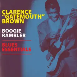 Boogie Rambler - Blues Essentials - Clarence 'Gatemouth' Brown Boogie Rambler - Blues Essentials - Clarence 'Gatemouth' Brown