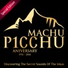 Machu Picchu 100 Anniversary: Discovering The Secret Sounds Of The Inkas (Special Edition)