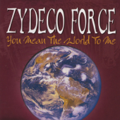 You Mean the World to Me - Zydeco Force