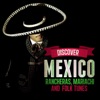 Discover Mexico: Rancheras, Mariachi and Folk Tunes