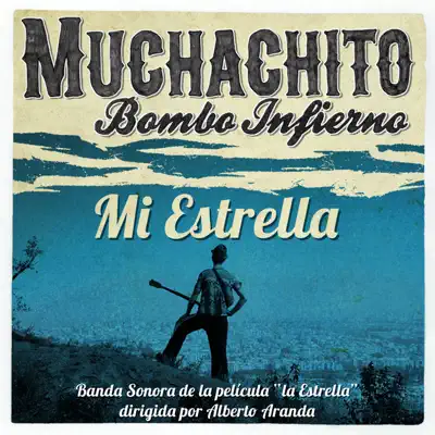 Mi Estrella (From "La Estrella" B.S.O.) - Single - Muchachito Bombo Infierno