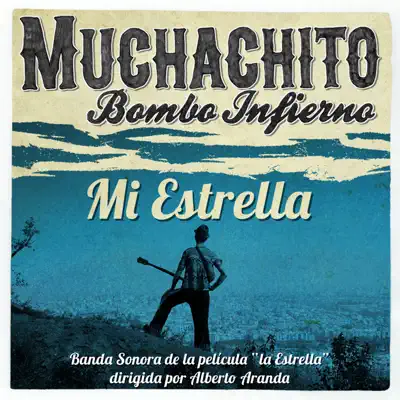 Mi Estrella (From "La Estrella" B.S.O.) - Single - Muchachito Bombo Infierno