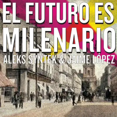 El Futuro Es Milenario - Single - Aleks Syntek
