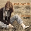 Don't Touch Me - Sad Country Favorites: Cover Versions with Orchestral Arrangements Like Oh Lonesome Me, Sixteen Pounds, Take Me Home, Four Strong Winds, And More!