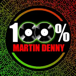 100% Martin Denny - Martin Denny 100% Martin Denny - Martin Denny