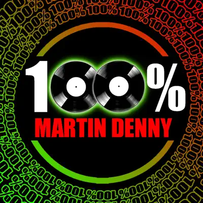 100% Martin Denny - Martin Denny 100% Martin Denny - Martin Denny