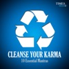 Cleanse Your Karma - 10 Essential Mantras