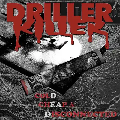 Cold Cheap and Disconnected - Driller Killer