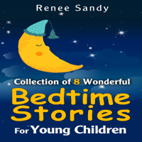 Renee Sandy - Collection of 8 Wonderful Bedtime Stories for Young Children (Unabridged) artwork