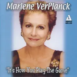 It's How You Play the Game - Marlene VerPlanck It's How You Play the Game - Marlene VerPlanck