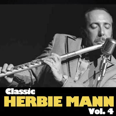 Classic Herbie Mann, Vol. 4 - Herbie Mann Classic Herbie Mann, Vol. 4 - Herbie Mann