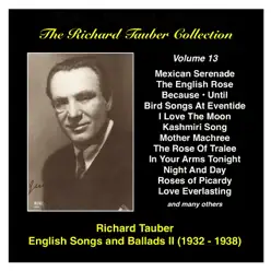 The Richard Tauber Collection, Vol. 13: Popular English Songs and Ballads II (Recordings 1932-1938) - Richard Tauber The Richard Tauber Collection, Vol. 13: Popular English Songs and Ballads II (Recordings 1932-1938) - Richard Tauber