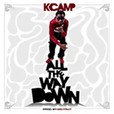 All the Way Down - Single - K Camp