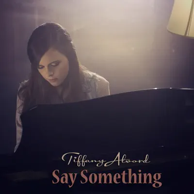Say Something - Single - Tiffany Alvord