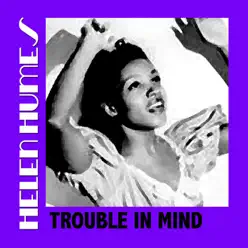 Trouble in Mind - Helen Humes Trouble in Mind - Helen Humes