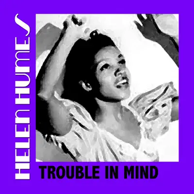 Trouble in Mind - Helen Humes Trouble in Mind - Helen Humes