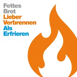 Lieber Verbrennen als Erfrieren (Björn Beton & Taco van Hettinga Remix) - Single - Fettes Brot Lieber Verbrennen als Erfrieren (Björn Beton & Taco van Hettinga Remix) - Single - Fettes Brot