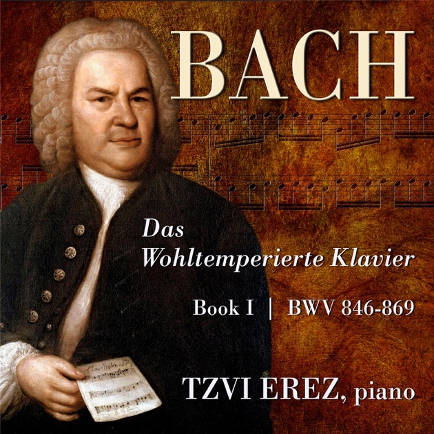 "Bach: The Well-Tempered Clavier, Book 1, BWV 846-869" by Tzvi Erez on