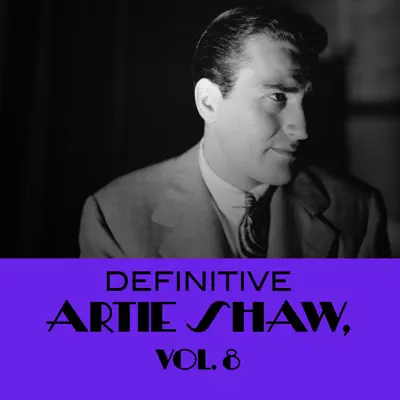 Definitive Artie Shaw, Vol. 8 - Artie Shaw