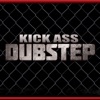 Kick Ass Dubstep