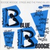 Blue Boogie: Boogie Woogie, Stride and the Piano Blues