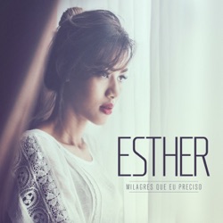 Esther - Entrega Teu Caminho