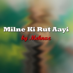 Mehnaz - Rothe Sanwariyan Ko Kese Manaon