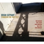 Brian Gephart - Standing on Two Feet (feat. Tom Garling, Neal Alger, Karl Montzka, Kelly Sill & Eric Montzka)